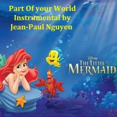 Part Of Your World - Little Mermaid - Instrumental By - Jean-Paul Nguyen