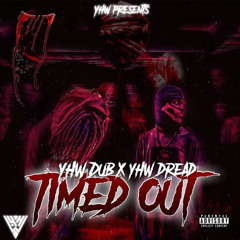 YHW DUB X YHW DREAD TIMED OUT