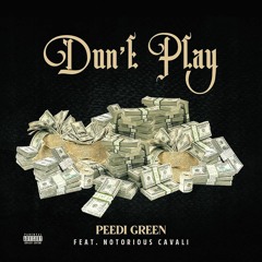 DON'T PLAY! Feat Notorious Cavali