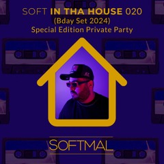 SOFT IN THA HOUSE 020  (Bday Set 2024) Special Edition Private Party