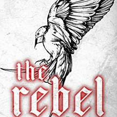 READ [EBOOK EPUB KINDLE PDF] The Rebel (Kingmakers) by  Sophie Lark 📖