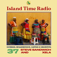 Island Time Radio  Mix 37 With Steve Sandwich & Xela