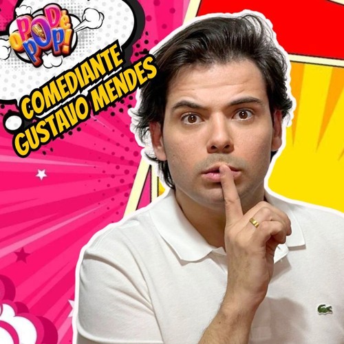 GUSTAVO MENDES - O POD É POP #COMEDIANTE #PODCAST #VIDEOCAST #ENTRETERIMENTO