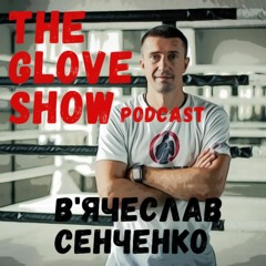 The Glove Show | Сенченко: про бій Лобова і Берінчика, Leo Promotions, Чухаджяна і поразку Редкача