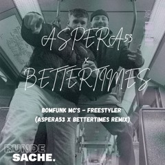 Bomfunk MC's - Freestyler (Aspera53 x Bettertimes Remix)
