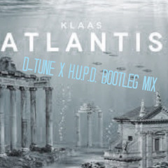 Klaas - Atlantis (D - Tune X H.U.P.D. Bootleg Mix)