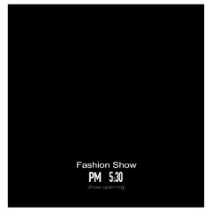 Fashion Show PM 5:30