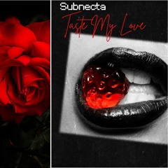Subnecta - Taste My Love