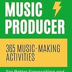 [ACCESS] EBOOK EPUB KINDLE PDF 5-Minute Music Producer: 365 Music Making Activities for Better Songw