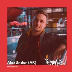 AlexUnder (AR) | Teqwave podcast 052