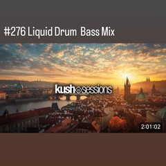 #276 KushSessions Liquid Drum  Bass Mix