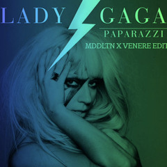 Lady Gaga- Paparazzi (MDDLTN X Venere Edit)