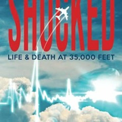 [Read] EPUB 📕 SHOCKED: Life and Death at 35,000 Feet by  Dr. David K. McKenas MD MPH