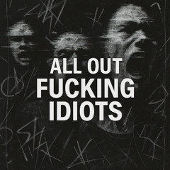 F*cking Idiots // from 2011