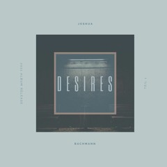 Joshua Bachmann - Desires (Orginal Mix)