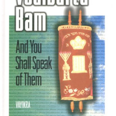 Read EPUB 💕 Vedibarta Bam: And You Shall Speak of Them - Vayikra by  Rabbi Moshe Bog
