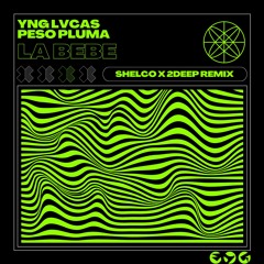 YNG LVCAS, PESO PLUMA - La Bebe (Shelco X 2deep Remix)
