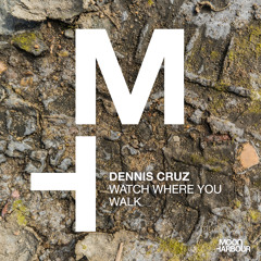 Dennis Cruz - Watch Where You Walk (Original Mix)