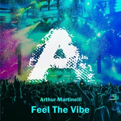 Arthur Martinelli - Feel The Vibe (Radio Mix) Out Now!!