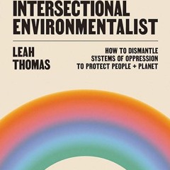 kindle👌 The Intersectional Environmentalist: How to Dismantle Systems of Oppression to