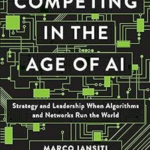 Stream Pdf Ebook Competing In The Age Of Ai Strategy And Leadership Stream Pdf Ebook Competing In The Age Of Ai Strategy And Leadership