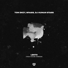 Tom Enzy, Nfasis, DJ Human Stars - Lento (Tech House Version) [DropUnited Exclusive]