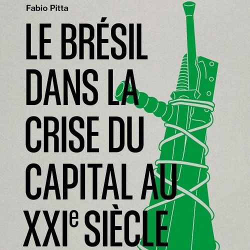 Le Brésil dans la crise du capital au XXIe siècle par Fabio Pitta