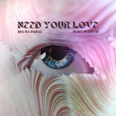 Need Your Love (Da Da Dada)
