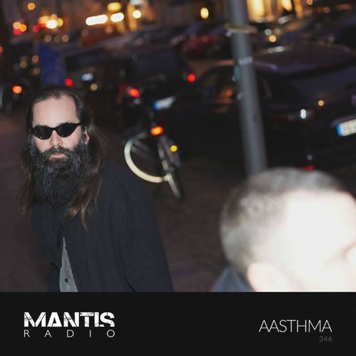 Mantis Radio 346 - Aasthma