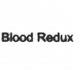 BLOOD REDUX