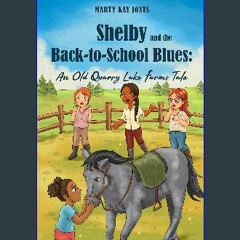 EBOOK #pdf ❤ Shelby and the Back-to-School Blues: An Old Quarry Lake Farms Tale. The perfect gift