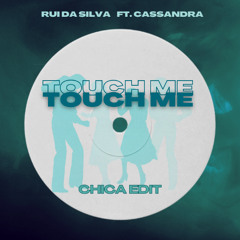 Touch Me (Chica Edit) - Rui Da Silva ft. Cassandra