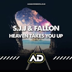 S.J.J & FALLON HEAVEN TAKES YOU UP