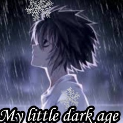 My little dark age