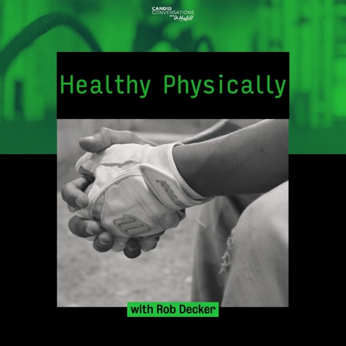 S3:E2 Healthy Physically with Rob Decker