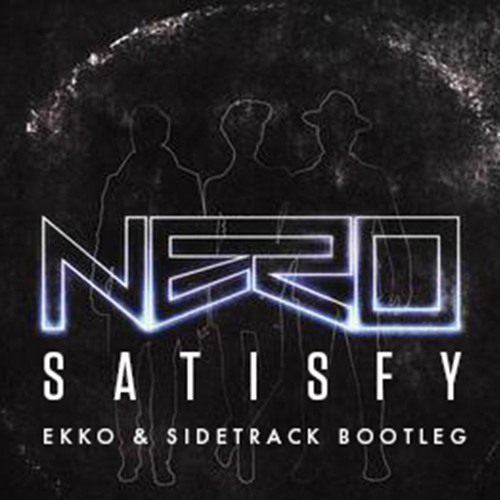 Nero - Satisfy (Ekko & Sidetrack Bootleg) FREE DOWNLOAD