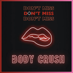 Don’t Miss - Body Crush