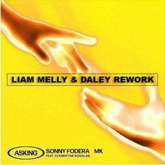 Sonny Fodera, MK, Clementine Douglas - Asking (Liam Melly & Daley, Rework)**Free Download**