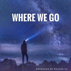 Where We Go (Instrumental) produced by Phucka Yu