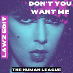 DON'T YOU WANT ME (LAWZ EDIT EXTENDED)