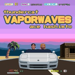 VAPORWAVES feat. Thundercat