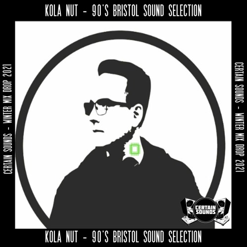 Kola Nut - 90s Bristol Sound Selection | Certain Sounds Winter Mix Drop 2021 | Part Two