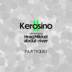 Premiere: Kerosino - Tikila [Particles]