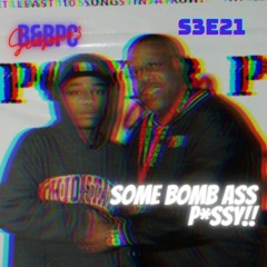 #S3e21: SOME BOMB ASS P*SSY!!!!!!!!