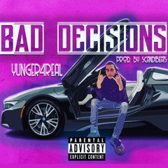 YUNGER4REAL- Bad Decisions (Prod by: ScandiBeats)