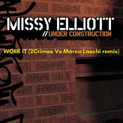 Missy Elliot - Work it (2crimes Vs Marco Laschi remix)