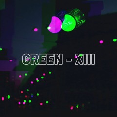 GREEN - XIII