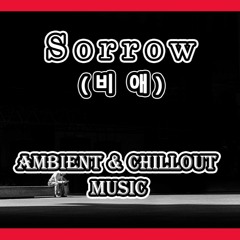 Sorrow - Ambient & Emotional Chillout Music