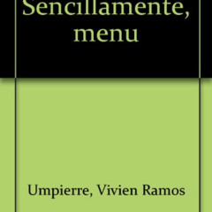 [READ] PDF 📫 Sencillamente, menú (Spanish Edition) by  Vivien Ramos Umpierre [PDF E