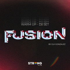 Fusion Warm up - Dj Set - Strong Club by Gui Gonzalez
